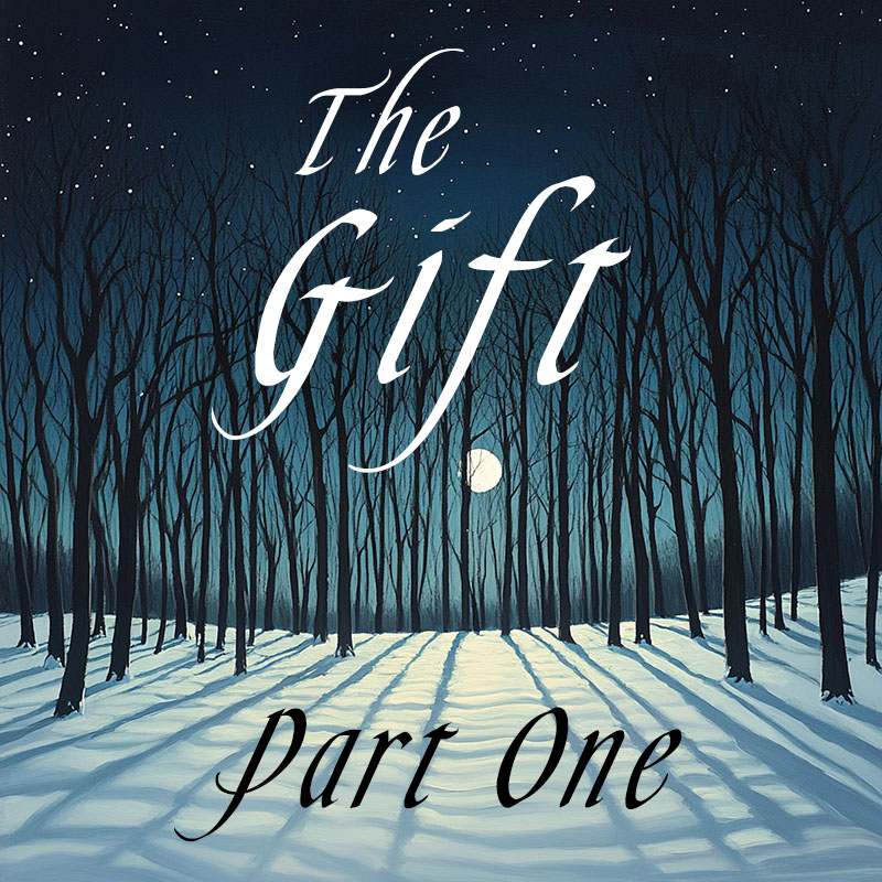 Tales of the Unearthly Kind: The Gift - Part One