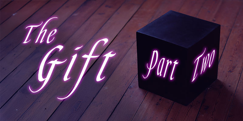 Tales of the Unearthly Kind: The Gift - Part Two